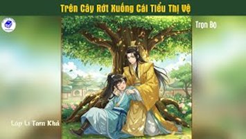 Trên Cây Rớt Xuống Cái Tiểu Thị Vệ